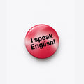 I speak English! Pin badge